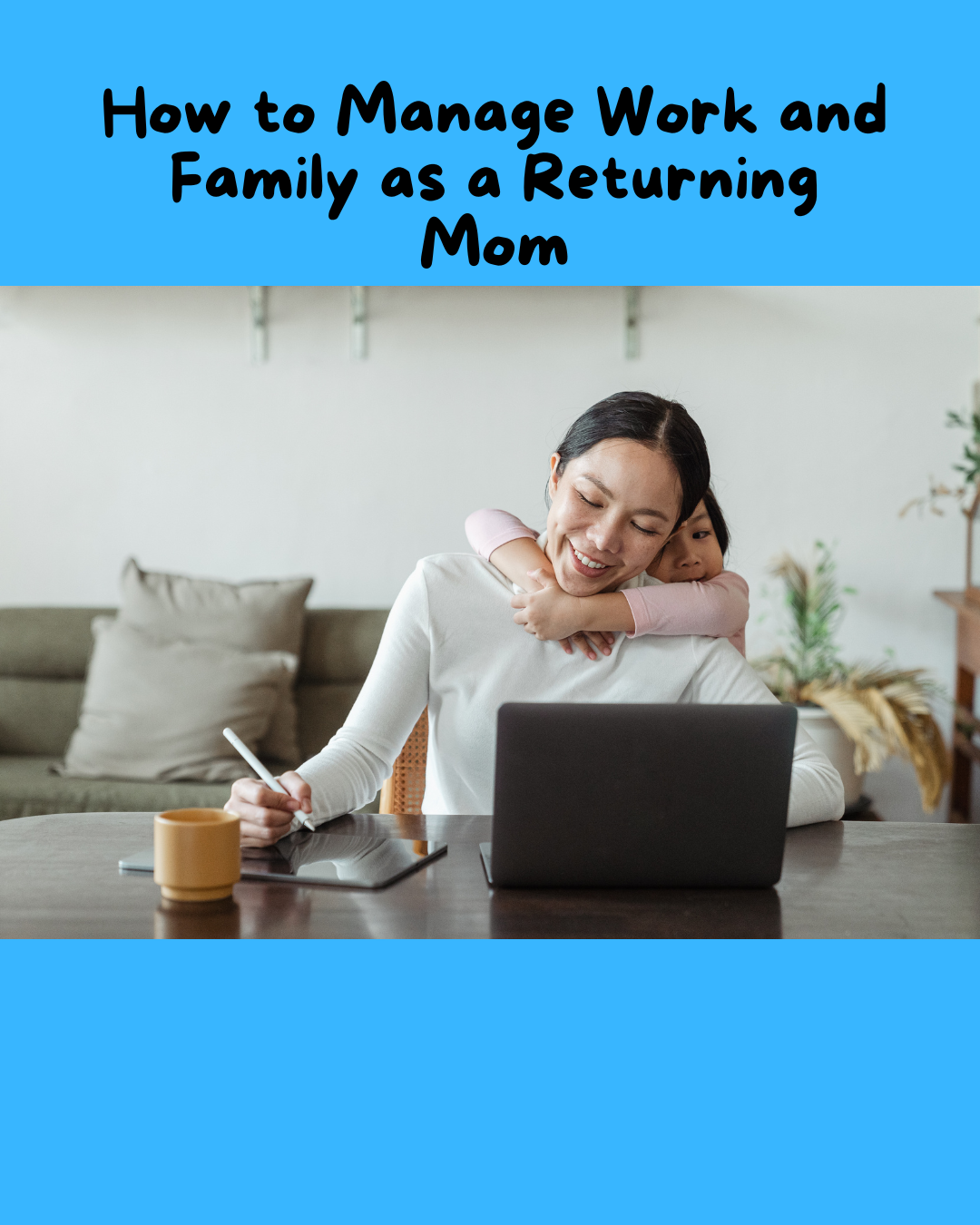 Balancing Act: How to Manage Work and Family as a Returning Mom